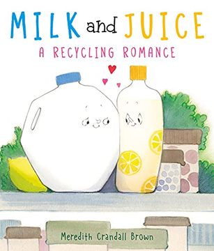 portada Milk and Juice: A Recycling Romance (en Inglés)