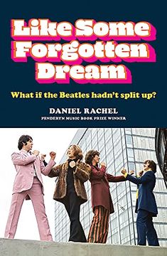 portada Like Some Forgotten Dream: What if the Beatles Hadn'T Split up? (in English)