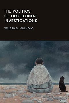 portada The Politics of Decolonial Investigations (on Decoloniality) (in English)