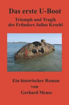 portada Das Erste U-Boot: Triumph Und Tragik Des Erfinders Julius Kroehl (en Alemán)