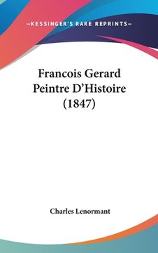portada Francois Gerard Peintre D'Histoire (1847) (en Francés)