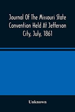 portada Journal of the Missouri State Convention Held at Jefferson City, July, 1861 (en Inglés)