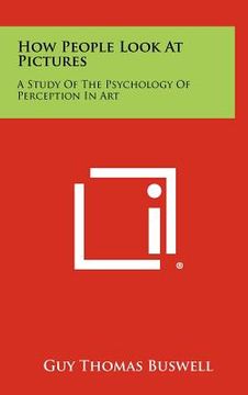 portada how people look at pictures: a study of the psychology of perception in art (en Inglés)