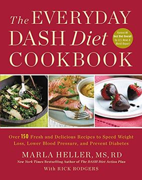 portada The Everyday DASH Diet Cookbook: Over 150 Fresh and Delicious Recipes to Speed Weight Loss, Lower Blood Pressure, and Prevent Diabetes (A DASH Diet Book)