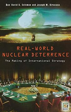 portada Real-World Nuclear Deterrence: The Making of International Strategy (Praeger Security International) (in English)
