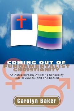 portada coming out of fundamentalist christianity: an autobiography affirming sensuality, social justice, and the sacred