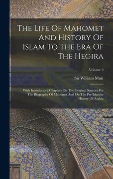 portada The Life Of Mahomet And History Of Islam To The Era Of The Hegira: With Introductory Chapters On The Original Sources For The Biography Of Mahomet And