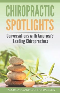 portada Chiropractic Spotlights: Conversations with America's Leading Chiropractors (en Inglés)