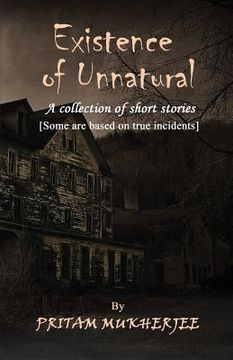 portada Existence of Unnatural: A Collection of Short Stories (Some are based on true incidents) (in English)