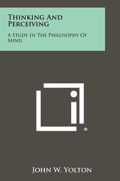 portada thinking and perceiving: a study in the philosophy of mind (en Inglés)