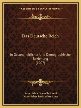 portada Das Deutsche Reich: In Gesundheitlicher Und Demographischer Beziehung (1907) (in German)