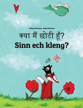 portada Kya maim choti hum? Sinn ech kleng?: Hindi-Luxembourgish (Lëtzebuergesch): Children's Picture Book (Bilingual Edition) (en Hindi)