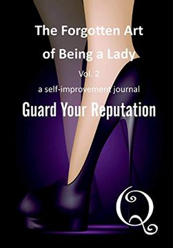 portada The Forgotten art of Being a Lady: Guard Your Reputation (Volume 2) (en Inglés)