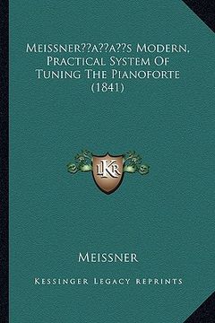 portada meissneracentsa -a centss modern, practical system of tuning the pianoforte (1841) (en Inglés)
