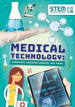 portada Medical Technology: Genomics, Growing Organs and More (Stem in our World) (en Inglés)