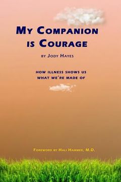 portada My Companion Is Courage: How Illness Shows Us What We're Made of (en Inglés)