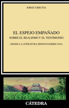 portada El Espejo Empañado: Sobre el Realismo y el Testimonio (Desde la Literatura Hispanoamericana) (in Spanish)