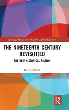 portada The Nineteenth Century Revis(It)Ed: The new Historical Fiction (Routledge Studies in Nineteenth Century Literature) (en Inglés)