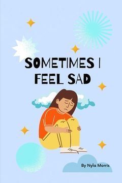 portada Sometimes I Feel Sad (en Inglés)