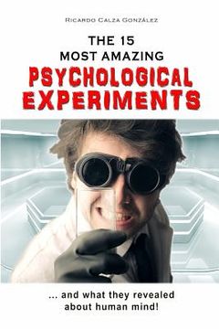 portada The 15 Most Amazing Psychological Experiments (en Inglés)