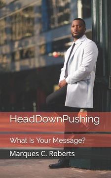 portada Headdownpushing: What Is Your Message? (en Inglés)