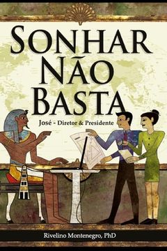 portada Sonhar Não Basta. José, Diretor & Presidente. (en Portugués)