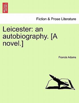 portada leicester: an autobiography. [a novel.] (en Inglés)