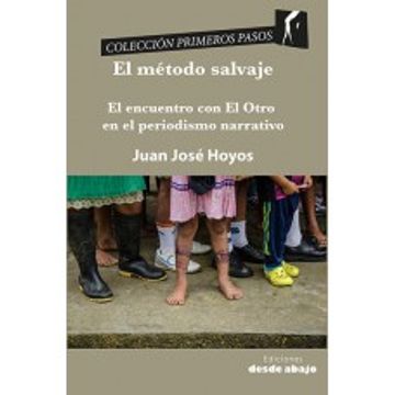 portada Método salvaje, el: El encuentro con El Otro en el periodismo narrativo (in Spanish)