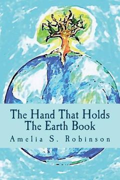 portada The Hand That Holds The Earth Book (en Inglés)