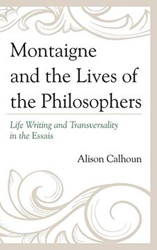 portada Montaigne and the Lives of the Philosophers: Life Writing and Transversality in the Essais 