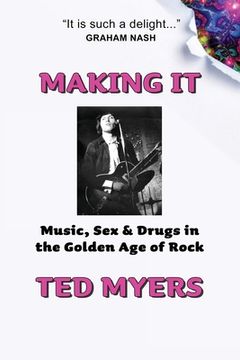 portada Making it: Music, sex & Drugs in the Golden age of Rock (in English)