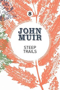 portada Steep Trails: A Collection of Wilderness Essays and Tales (8) (John Muir: The Eight Wilderness-Discovery Books) (en Inglés)