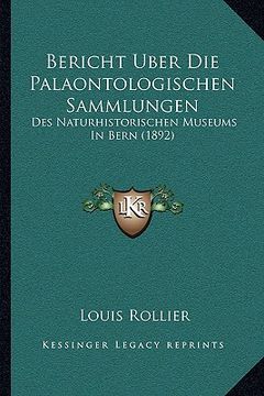 portada Bericht Uber Die Palaontologischen Sammlungen: Des Naturhistorischen Museums In Bern (1892) (en Alemán)