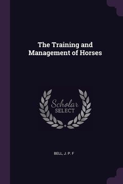 portada The Training and Management of Horses (en Inglés)