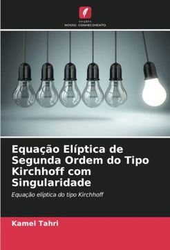 portada Equação Elíptica de Segunda Ordem do Tipo Kirchhoff com Singularidade: Equação Elíptica do Tipo Kirchhoff