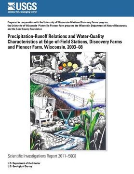 portada Precipitation-Runoff Relations and Water-Quality Characteristics at Edge-of-Field Stations, Discovery Farms and Pioneer Farm, Wisconsin, 2003?8 (en Inglés)