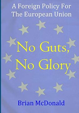 portada No Guts, no Glory: A Foreign Policy for the European Union (en Inglés)