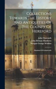 portada Collections Towards the History and Antiquities of the County of Hereford:  Hundred of Grimsworth