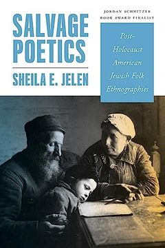 portada Salvage Poetics: Post-Holocaust American Jewish Folk Ethnographies (Raphael Patai Series in Jewish Folklore and Anthropology) (in English)