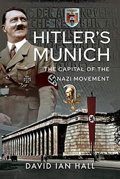 portada Hitler's Munich: The Capital of the Nazi Movement (in English)