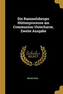 portada Die Rammelsberger Hüttenprocesse Am Communion-Unterharze, Zweite Ausgabe (in German)