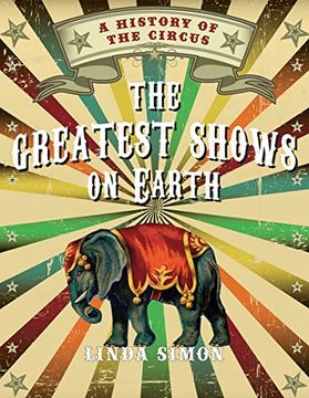 portada The Greatest Shows on Earth: A History of the Circus (en Inglés)