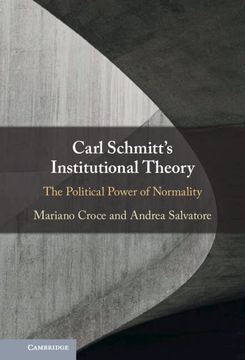 portada Carl Schmitt'S Institutional Theory: The Political Power of Normality (en Inglés)