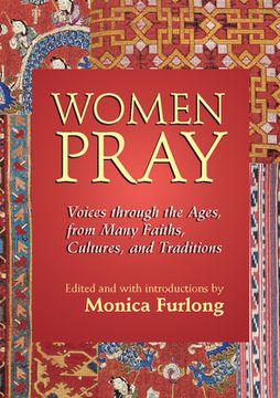 portada Women Pray: Voices Through the Ages, From Many Faiths, Cultures, and Traditions (en Inglés)