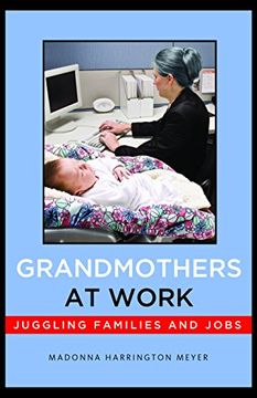 portada Grandmothers at Work: Juggling Families and Jobs (in English)