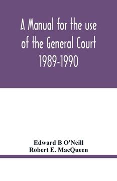 portada A manual for the use of the General Court 1989-1990 (in English)