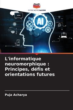 portada L'informatique neuromorphique: Principes, défis et orientations futures (en Francés)
