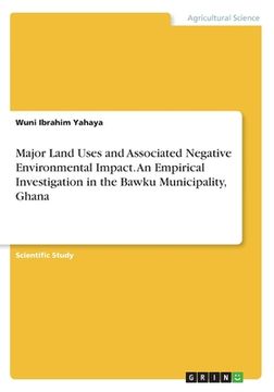 portada Major Land Uses and Associated Negative Environmental Impact. An Empirical Investigation in the Bawku Municipality, Ghana 