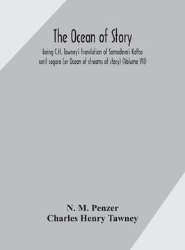 portada The ocean of story, being C.H. Tawney's translation of Somadeva's Katha sarit sagara (or Ocean of streams of story) (Volume VII) (en Inglés)