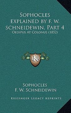 portada sophocles explained by f. w. schneidewin, part 4: oedipus at colonus (1852)
